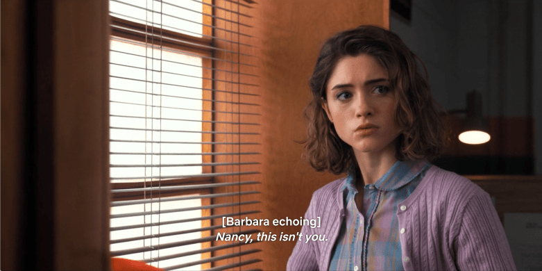 Nancy Hears Barb's Voice. Caption: Nancy, this isn't you.