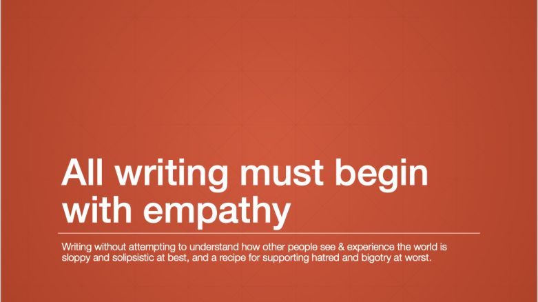 Screen shot from one of my powerpoint slide decks titled All Writing Must Begin With Empathy
